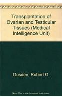 Transplantation of Ovarian and Testicular Tissues