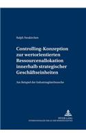 Controlling-Konzeption Zur Wertorientierten Ressourcenallokation Innerhalb Strategischer Geschaeftseinheiten