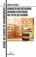 Germanistik Und Deutschlehrerausbildung in Deutschland Von 1945 Bis Zur Gegenwart