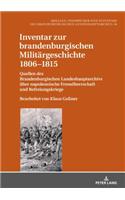 Inventar zur brandenburgischen Militaergeschichte 1806-1815
