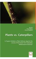 Plants vs. Caterpillars- Is Trypsin Inhibitor a Plant Defense Against the Larvae of the Forest Tent Caterpillar (Malacosoma disstria)?