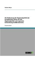 Die Bedeutung der Regionalpolitik der Europäischen Union für die Regionalpolitik und regionale Entwicklung Großbritanniens