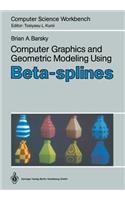 Computer Graphics and Geometric Modeling Using Beta-Splines