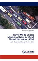 Travel Mode Choice Modeling Using Artificial Neural Networks (ANN)