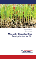 Manually Operated Rice Transplanter for SRI: (English)
