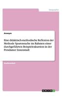 Eine didaktisch-methodische Reflexion der Methode Spurensuche im Rahmen einer durchgeführten Beispielexkursion in der Potsdamer Innenstadt: (German)