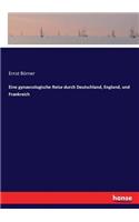 Eine gynaecologische Reise durch Deutschland, England, und Frankreich