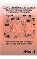 Selbstinszenierung: ihre Psychose und ihre Selbstherrlichkeit!