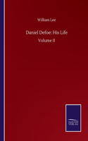 Daniel Defoe: His Life: Volume II