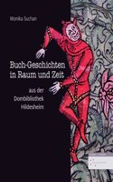 Buch-Geschichten in Raum Und Zeit Aus Der Dombibliothek Hildesheim