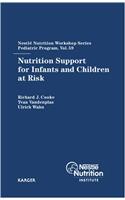 Nutrition Support for Infants and Children at Risk: 59th Nestle Nutrition Workshop, Pediatric Program, Berlin, April 2006 (Nestle Nutrition Workshop Series, Pediatric Program)