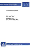 Bild Und Text: Beitraege Zu Film Und Literatur (1976-1982)(12 Europaeische Hochschulschriften / European University Studie)