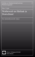 Wettbewerb Im Horfunk in Deutschland: Eine Industrieokonomische Analyse