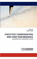 Executive Compensation and Firm Performance