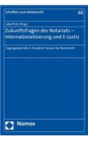 Zukunftsfragen Des Notariats - Internationalisierung Und E-Justiz