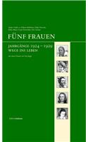 Fuenf frauen: Jahrgange 1924-1929 wege ins leben (Edition Andreae)