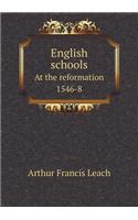 English Schools at the Reformation 1546-8