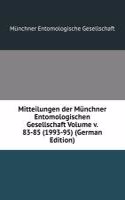 Mitteilungen der Munchner Entomologischen Gesellschaft Volume v. 83-85 (1993-95) (German Edition)