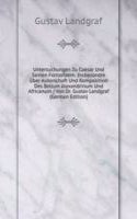 Untersuchungen Zu Caesar Und Seinen Fortsetzern: Insbesondre Uber Autorschaft Und Komposition Des Bellum Alexandrinum Und Africanum / Von Dr. Gustav Landgraf (German Edition)