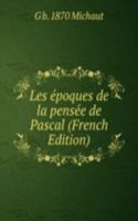 Les epoques de la pensee de Pascal (French Edition)