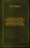 Dictionnaire Des Marques Et Monogrammes Des Faiences, Poteries, Gres, Terre De Pipe, Terrecuite, Porcelaines, Etc., Anciennes Et Modernes, Reproduites Avec Leurs Couleurs Naturelles (French Edition)