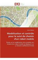 Modélisation Et Contrôle Pour Le Suivi de Chemin d'Un Robot Mobile