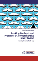 Banking Methods and Processes (A Comprehensive Study Guide)