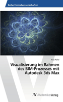 Visualisierung im Rahmen des BIM-Prozesses mit Autodesk 3ds Max