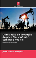 Otimização da produção do poço Shushufindi-1 com base nos PIs