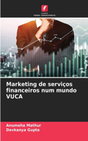 Marketing de serviços financeiros num mundo VUCA