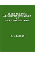 Tribes and Races: A Descriptive Ethnology of Asia, Africa & Europe (1st Vol)
