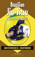 Brazilian Jiu-Jitsu. Libro Intermedio III: Faixa Marrom