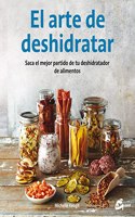 El arte de deshidratar. Saca el mejor partido de tu deshidratador de alimentos