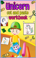 Cut And Paste Unicorn Coloring Book: Scissor Skills Practice Workbook For Kids Ages 4-8 With Unicorn A Fun Coloring Book, Cut and Paste for Preschool Toddlers for girls ages 3-5 who Lov