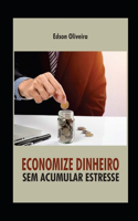 Economize Dinheiro Sem Acumular Estresse