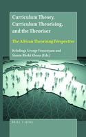 Curriculum Theory, Curriculum Theorising, and the Theoriser