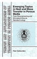 Emerging Topics in Heat and Mass Transfer in Porous Media: From Bioengineering and Microelectronics to Nanotechnology
