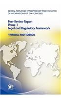 Global Forum on Transparency and Exchange of Information for Tax Purposes Peer Reviews: Trinidad and Tobago 2011 Phase 1 January 2011 (Reflecting the Legal and Regulatory Framework as at August 2010)