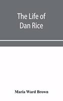 The life of Dan Rice