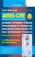 AIIMS-CRE: Lab Attendant/Lab Technician/OT Attendant/Technical Asstt./MTS/Dresser & Other Technical Posts Common Recruitment Exam Guide