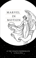 Marvel in Motion and the Chaos Underneath