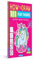 101 Learn to Draw Fun Things