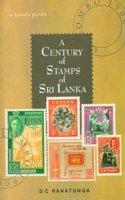 A Century of Stamps of Sri Lanka [Paperback] D C Ranatunga