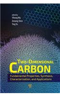 Two-Dimensional Carbon: Fundamental Properties, Synthesis, Characterization, and Applications(Jenny Stanford Series on Carbon-Based Nanomaterials)