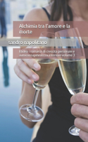 Alchimia tra l'amore e la morte: Etidea i romanzi di crescita personale e autoconsapevolezza interiore volume 3(3 I Romanzi Etidea Di Autoconsapevolezza Crescita Personale Evoluzione Interiore)
