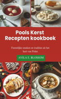 Pools Kerst Recepten kookboek: Feestelijke smaken en tradities uit het hart van Polen(Flavors of Christmas Around the World)