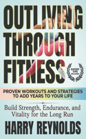 Outliving Through Fitness