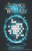 Sudoku Wizard: A Puzzle Book for Adults and Children with Over 1000 Challenges Across 3 Levels of Difficulty