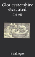 Gloucestershire Executed 1735-1939