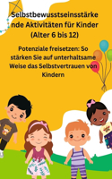 Selbstbewusstseinsstärkende Aktivitäten für Kinder (Alter 6 bis 12)